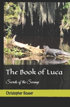 Paperback The Book of Luca: Secrets of the Swamp Book