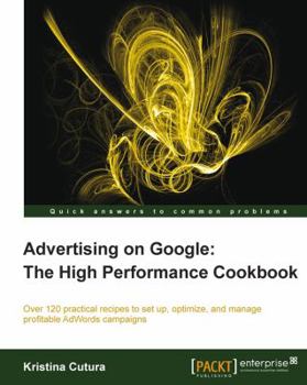 Paperback Advertising on Google: The High Performance Cookbook Book