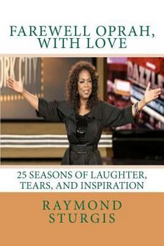 Paperback Farewell Oprah, with Love: 25 Seasons of Laughter, Tears, and Inspiration Book
