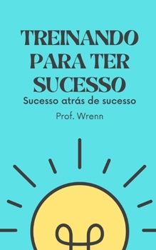 Treinando para ter sucesso: Sucesso atr?s de sucesso