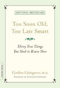 Paperback Too Soon Old, Too Late Smart: Thirty True Things You Need to Know Now Book