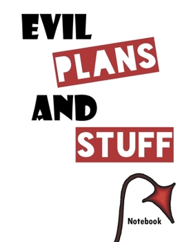 Notebook: 8 x 10 inches, lined paper, 100 pages (evil plans notebook/journal/composition book).