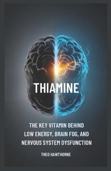 Paperback Thiamine: The Key Vitamin Behind Low Energy, Brain Fog, and Nervous System Dysfunction Book