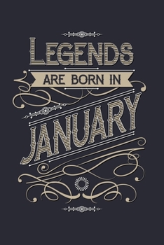 Legends Are Born in January: Birthday Lined Notebook, Journal, Organizer, Diary, Composition Notebook, Gifts for Birthday Celebrants