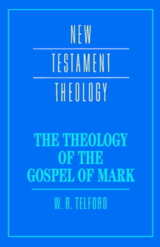 The Theology of the Gospel of Mark (New Testament Theology) - Book  of the New Testament Theology