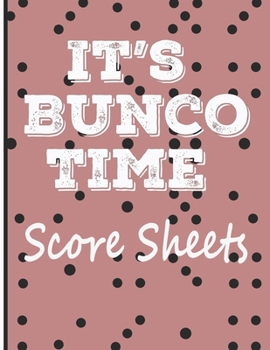 Paperback It's Bunco Time Score Sheets: This perfect bound book is great for your next dice Bunco Party. There are 120 pages. 119 pages with 4 cards on each p Book