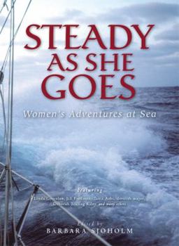 Paperback Steady as She Goes: Women's Adventures at Sea Book