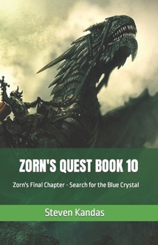 ZORN'S QUEST BOOK 10: Zorn's Final Chapter - Search for the Blue Crystal (ZORN'S QUEST - THE ISLAND OF BREY)