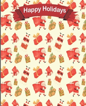 Happy Holidays: Christmas Notebook, Wide Ruled Notebook, Writing Notebook, Journal For Work, School Notebook, Gift for Kids, Students, Teens, 7.5 x 9.25 Inch Santa Claus & Gifts Notebook