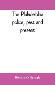 Paperback The Philadelphia police, past and present Book