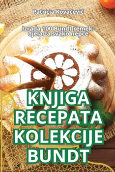 Paperback Knjiga Recepata Kolekcije Bundt [Croatian] Book