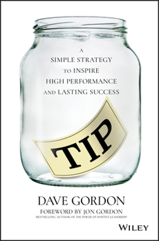 Hardcover Tip: A Simple Strategy to Inspire High Performance and Lasting Success Book