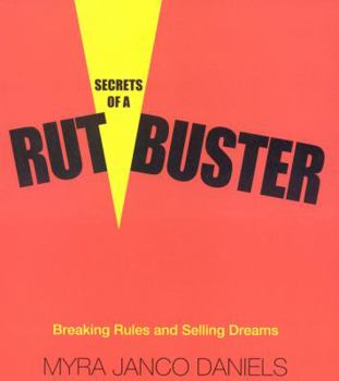 Hardcover Secrets of a Rutbuster: Breaking Rules and Selling Dreams Book