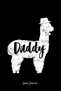 Lined Journal: Daddy Llama Cute Alpaca Animal Lover Llama-Lover - Black Ruled Notebook - Diary, Writing, Notes, Gratitude, Goal Journal - 6x9 120 pages