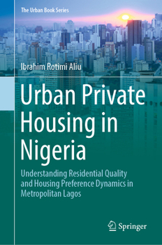 Hardcover Urban Private Housing in Nigeria: Understanding Residential Quality and Housing Preference Dynamics in Metropolitan Lagos Book