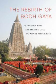 Paperback The Rebirth of Bodh Gaya: Buddhism and the Making of a World Heritage Site Book