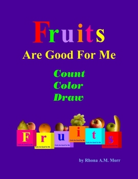 Paperback Fruits Are Good For Me - Count, Color, Draw Book
