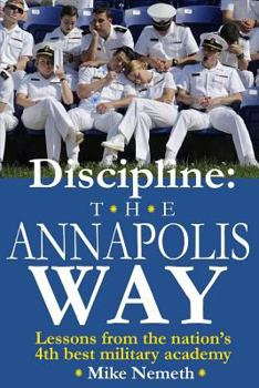 Paperback Discipline: The Annapolis Way: Lessons from the Nation's 4th Best Military Academy Book