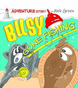 Paperback Busy Gone Fishing: Part 3 (Hi! My name is Busy!) Book