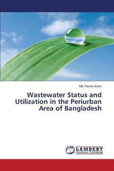 Paperback Wastewater Status and Utilization in the Periurban Area of Bangladesh Book