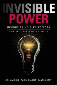 Paperback Invisible Power: Insight Principles at Work: Everyone's Hidden Capacity Book
