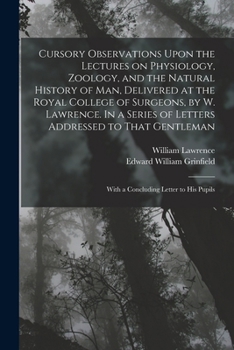 Paperback Cursory Observations Upon the Lectures on Physiology, Zoology, and the Natural History of man, Delivered at the Royal College of Surgeons, by W. Lawre Book