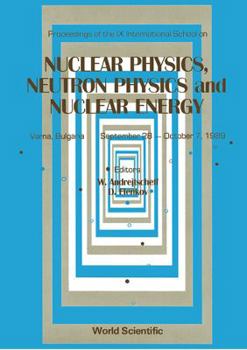 Hardcover Nuclear Physics, Neutron Physics and Nuclear Energy - Proceedings the IX International School Book