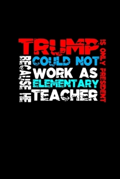 Paperback Trump because he could not work as elementary teacher; is only President: Hangman Puzzles - Mini Game - Clever Kids - 110 Lined pages - 6 x 9 in - 15. Book