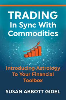 Paperback Trading In Sync With Commodities: Introducing Astrology To Your Financial Toolbox Book