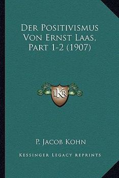 Paperback Der Positivismus Von Ernst Laas, Part 1-2 (1907) [German] Book