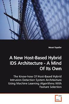 Paperback A New Host-Based Hybrid IDS Architecture - A Mind Of Its Own Book