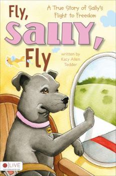 Paperback Fly, Sally, Fly: A True Story of Sally's Flight to Freedom Book