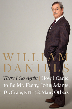 Hardcover There I Go Again: How I Came to Be Mr. Feeny, John Adams, Dr. Craig, Kitt, and Many Others Book