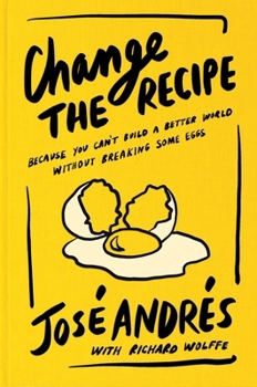 Hardcover Change the Recipe: Because You Can't Build a Better World Without Breaking Some Eggs Book