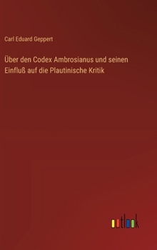 Hardcover Über den Codex Ambrosianus und seinen Einfluß auf die Plautinische Kritik [German] Book