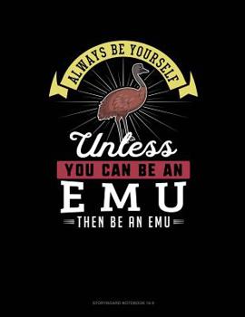 Paperback Always Be Yourself Unless You Can Be an Emu Then Be an Emu: 6 Columns Columnar Pad Book