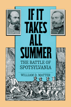 If It Takes All Summer: The Battle of Spotsylvania - Book  of the Civil War America