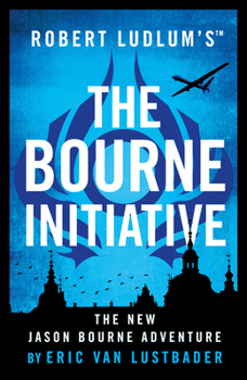 The Bourne Initiative - Book #14 of the Jason Bourne
