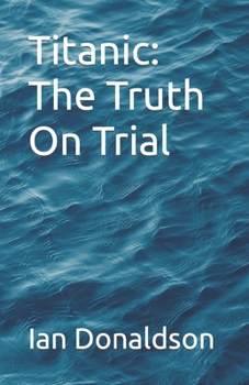 Paperback Titanic: The Truth On Trial Book