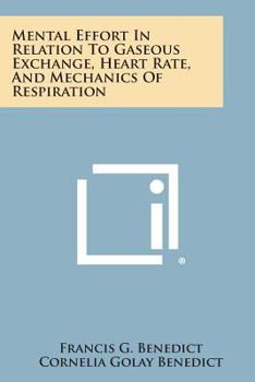 Paperback Mental Effort in Relation to Gaseous Exchange, Heart Rate, and Mechanics of Respiration Book