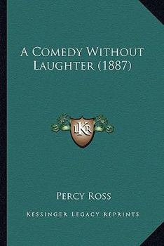 Paperback A Comedy Without Laughter (1887) Book