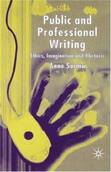 Hardcover Public and Professional Writing: Ethics, Imagination and Rhetoric Book