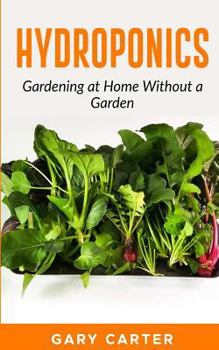 Paperback Hydroponics: Gardening at Home Without a Garden Book