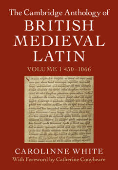 Hardcover The Cambridge Anthology of British Medieval Latin: Volume 1, 450-1066 Book