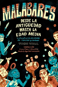 Paperback Malabares - desde la Antigüedad hasta la Edad Media: la historia olvidada de lanzar y cachar [Spanish] Book