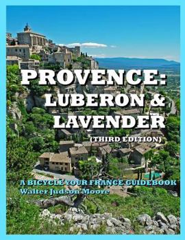 Paperback Provence: Luberon & Lavender (Third Edition): A Bicycle Your France Guidebook Book