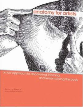 Paperback Anatomy for Artists: A New Approach to Discovering, Learning and Remembering the Body Book