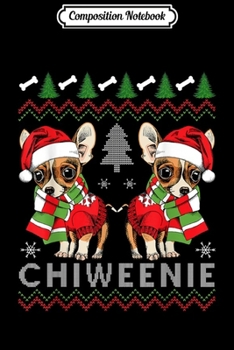Paperback Composition Notebook: Funny Chihuahua Dog Xmas Gift Chiweenie Ugly Christmas Journal/Notebook Blank Lined Ruled 6x9 100 Pages Book