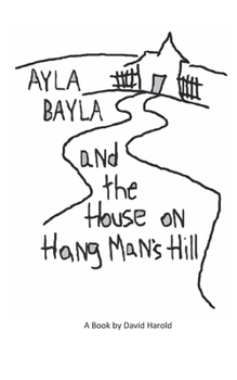 Paperback Ayla Bayla And The House on Hang Man's Hill Book