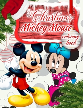 Paperback Christmas Mickey Mouse Coloring Book: Mickey Mouse Jumbo Coloring Book With Best Holiday Pictures For All Ages Book